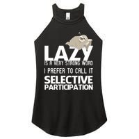 Lazy Is A Strong Word I Prefer Selective Participation Sloth Women's Perfect Tri Rocker Tank