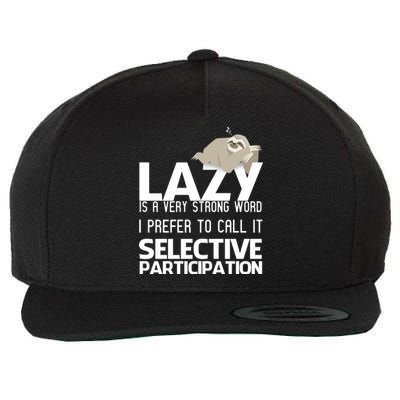 Lazy Is A Strong Word I Prefer Selective Participation Sloth Wool Snapback Cap