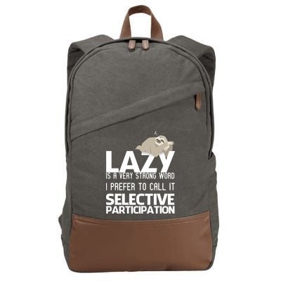 Lazy Is A Strong Word I Prefer Selective Participation Sloth Cotton Canvas Backpack