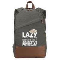 Lazy Is A Strong Word I Prefer Selective Participation Sloth Cotton Canvas Backpack