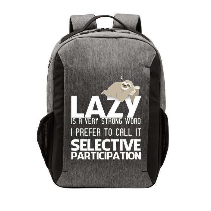 Lazy Is A Strong Word I Prefer Selective Participation Sloth Vector Backpack