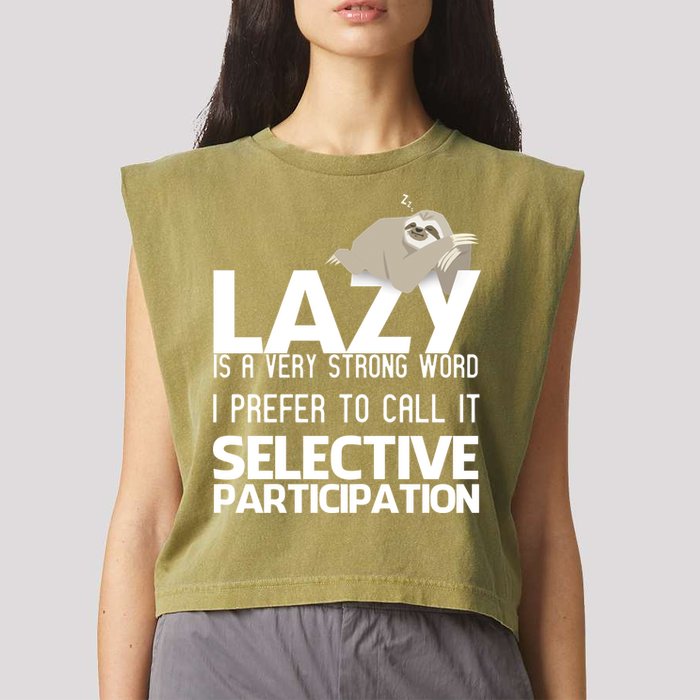 Lazy Is A Strong Word I Prefer Selective Participation Sloth Garment-Dyed Women's Muscle Tee