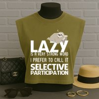 Lazy Is A Strong Word I Prefer Selective Participation Sloth Garment-Dyed Women's Muscle Tee