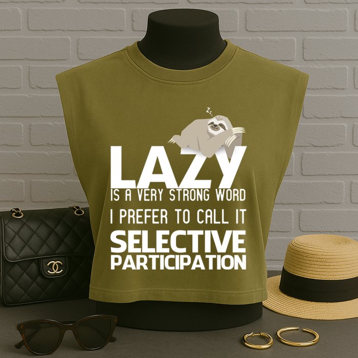 Lazy Is A Strong Word I Prefer Selective Participation Sloth Garment-Dyed Women's Muscle Tee