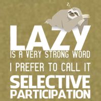 Lazy Is A Strong Word I Prefer Selective Participation Sloth Garment-Dyed Women's Muscle Tee