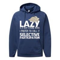 Lazy Is A Strong Word I Prefer Selective Participation Sloth Performance Fleece Hoodie