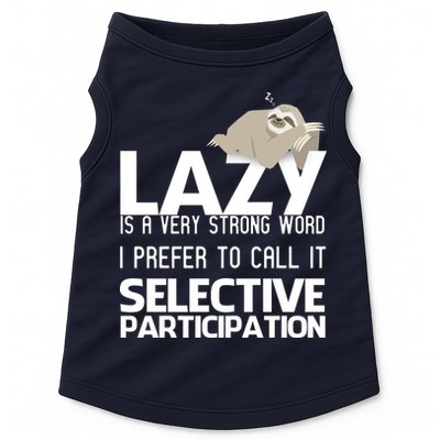 Lazy Is A Strong Word I Prefer Selective Participation Sloth Doggie Tank