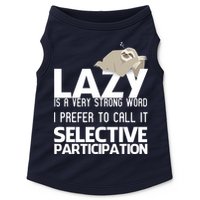 Lazy Is A Strong Word I Prefer Selective Participation Sloth Doggie Tank