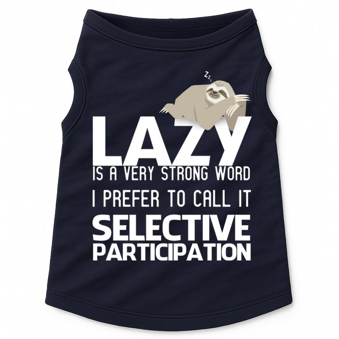 Lazy Is A Strong Word I Prefer Selective Participation Sloth Doggie Tank