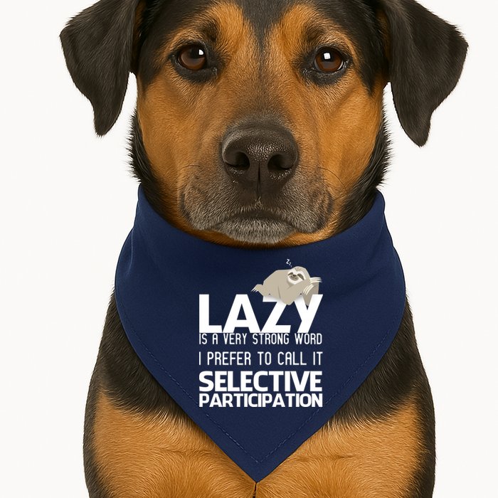 Lazy Is A Strong Word I Prefer Selective Participation Sloth USA-Made Doggie Bandana