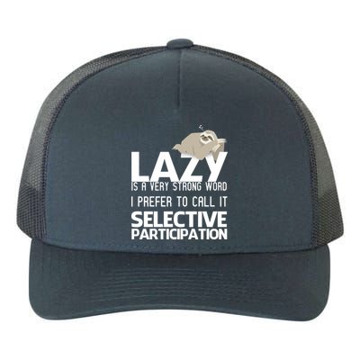 Lazy Is A Strong Word I Prefer Selective Participation Sloth Yupoong Adult 5-Panel Trucker Hat