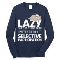 Lazy Is A Strong Word I Prefer Selective Participation Sloth Long Sleeve Shirt
