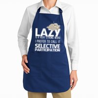 Lazy Is A Strong Word I Prefer Selective Participation Sloth Apron