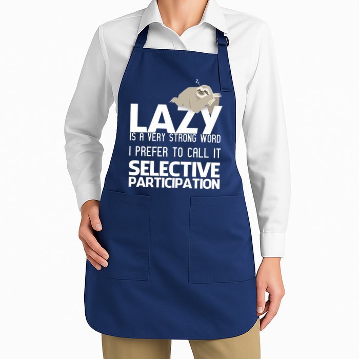 Lazy Is A Strong Word I Prefer Selective Participation Sloth Apron