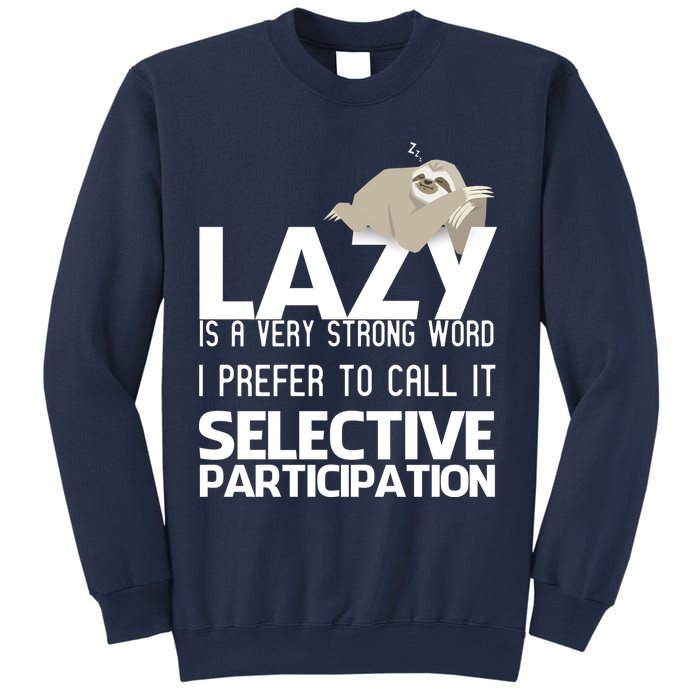 Lazy Is A Strong Word I Prefer Selective Participation Sloth Sweatshirt