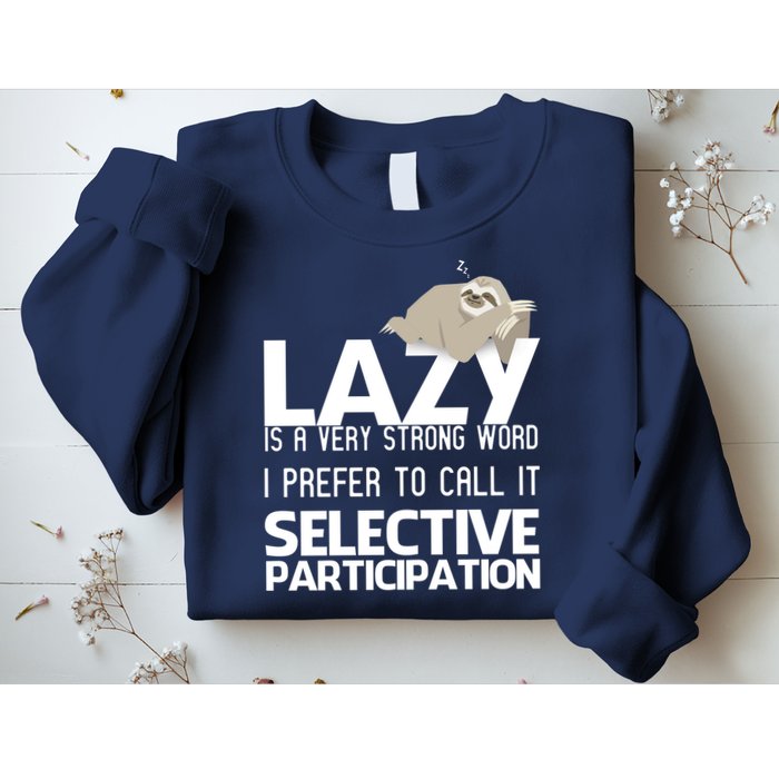 Lazy Is A Strong Word I Prefer Selective Participation Sloth Sweatshirt