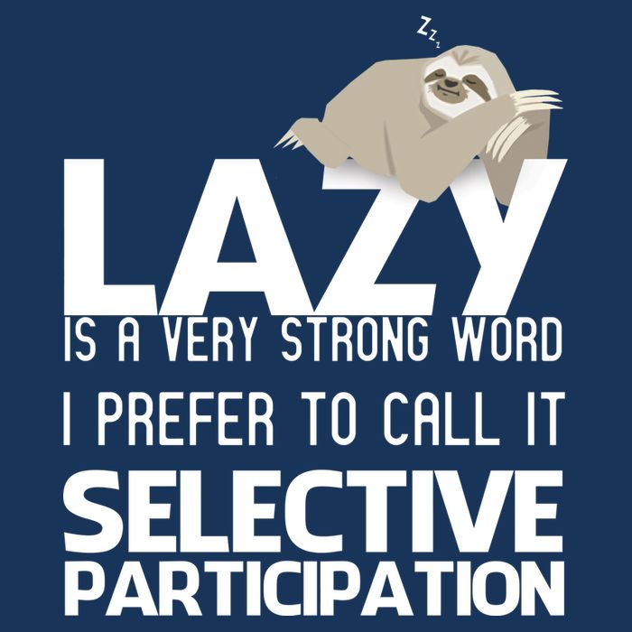 Lazy Is A Strong Word I Prefer Selective Participation Sloth Sweatshirt