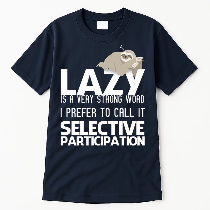 Lazy Is A Strong Word I Prefer Selective Participation Sloth Tall T-Shirt