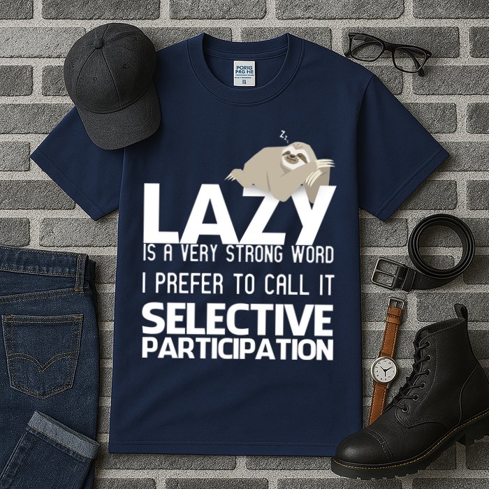 Lazy Is A Strong Word I Prefer Selective Participation Sloth Tall T-Shirt