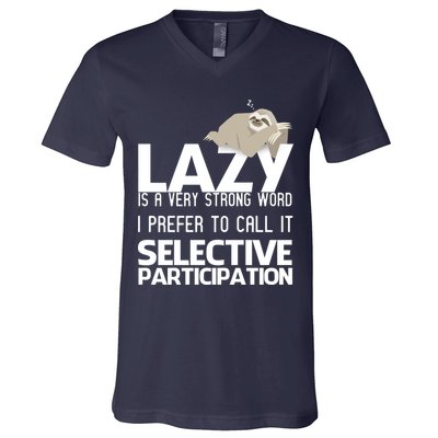 Lazy Is A Strong Word I Prefer Selective Participation Sloth V-Neck T-Shirt
