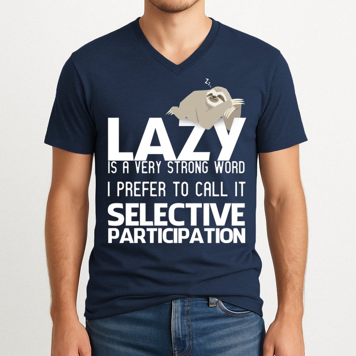 Lazy Is A Strong Word I Prefer Selective Participation Sloth V-Neck T-Shirt