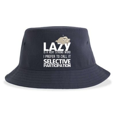 Lazy Is A Strong Word I Prefer Selective Participation Sloth Sustainable Bucket Hat