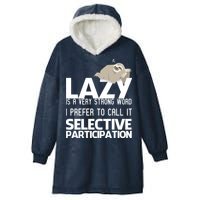 Lazy Is A Strong Word I Prefer Selective Participation Sloth Hooded Wearable Blanket
