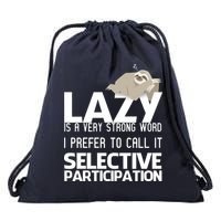 Lazy Is A Strong Word I Prefer Selective Participation Sloth Drawstring Bag