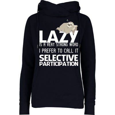 Lazy Is A Strong Word I Prefer Selective Participation Sloth Womens Funnel Neck Pullover Hood