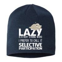 Lazy Is A Strong Word I Prefer Selective Participation Sloth Sustainable Beanie