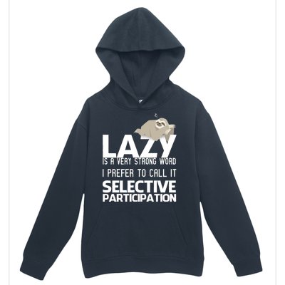 Lazy Is A Strong Word I Prefer Selective Participation Sloth Urban Pullover Hoodie