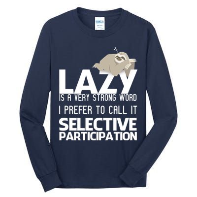 Lazy Is A Strong Word I Prefer Selective Participation Sloth Tall Long Sleeve T-Shirt