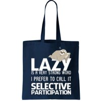 Lazy Is A Strong Word I Prefer Selective Participation Sloth Bag