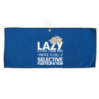 Lazy Is A Strong Word I Prefer Selective Participation Sloth Large Microfiber Waffle Golf Towel