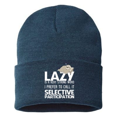 Lazy Is A Strong Word I Prefer Selective Participation Sloth Sustainable Knit Beanie