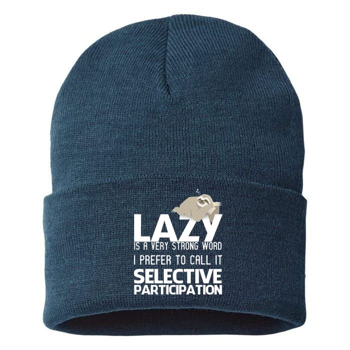 Lazy Is A Strong Word I Prefer Selective Participation Sloth Sustainable Knit Beanie