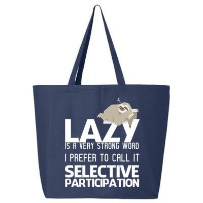 Lazy Is A Strong Word I Prefer Selective Participation Sloth 25L Jumbo Tote