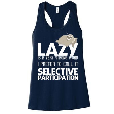 Lazy Is A Strong Word I Prefer Selective Participation Sloth Women's Racerback Tank