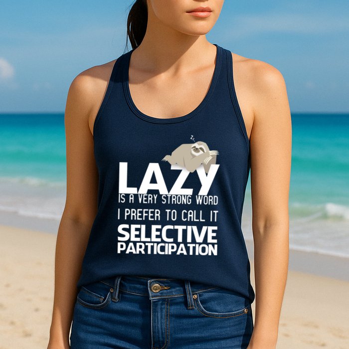Lazy Is A Strong Word I Prefer Selective Participation Sloth Womens Tank Top