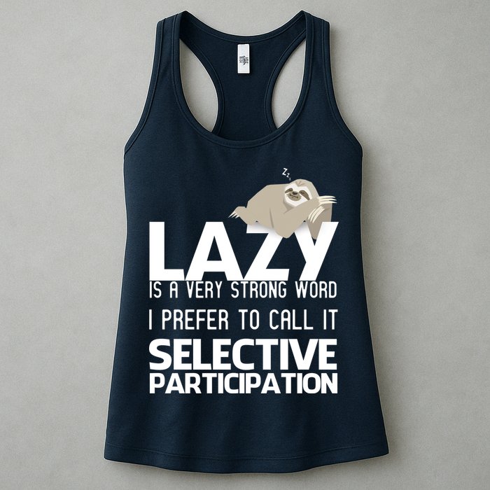 Lazy Is A Strong Word I Prefer Selective Participation Sloth Womens Tank Top
