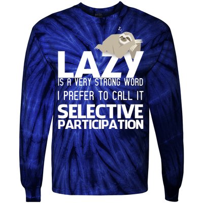 Lazy Is A Strong Word I Prefer Selective Participation Sloth Tie-Dye Long Sleeve Shirt