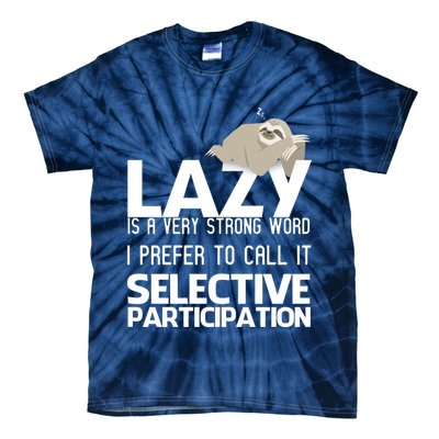 Lazy Is A Strong Word I Prefer Selective Participation Sloth Tie-Dye T-Shirt