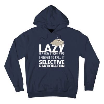 Lazy Is A Strong Word I Prefer Selective Participation Sloth Tall Hoodie