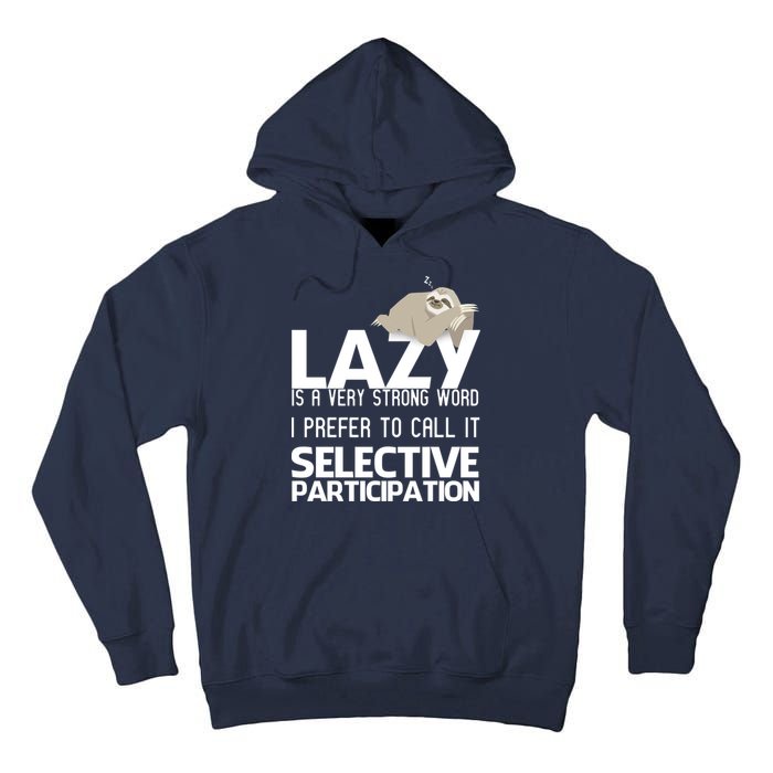 Lazy Is A Strong Word I Prefer Selective Participation Sloth Tall Hoodie