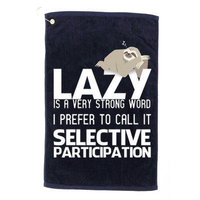 Lazy Is A Strong Word I Prefer Selective Participation Sloth Golf Towel
