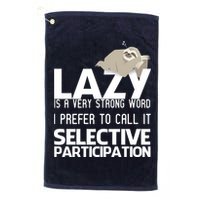 Lazy Is A Strong Word I Prefer Selective Participation Sloth Golf Towel