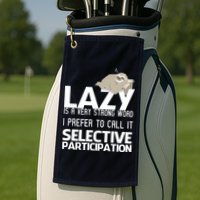 Lazy Is A Strong Word I Prefer Selective Participation Sloth Golf Towel