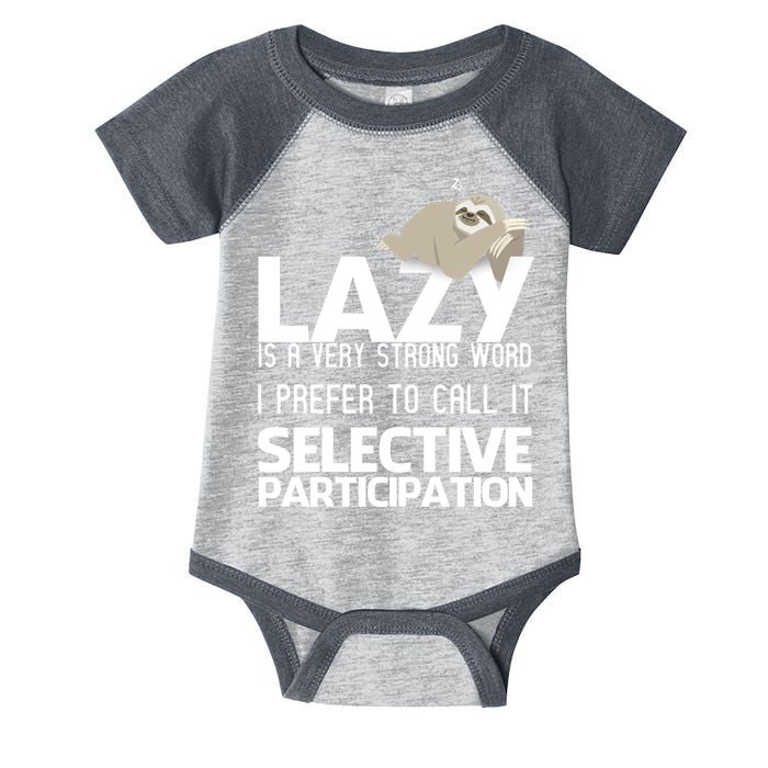 Lazy Is A Strong Word I Prefer Selective Participation Sloth Infant Baby Jersey Bodysuit
