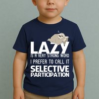 Lazy Is A Strong Word I Prefer Selective Participation Sloth Toddler T-Shirt