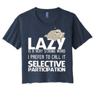 Lazy Is A Strong Word I Prefer Selective Participation Sloth Women's Crop Top Tee